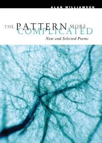 Бумажная книга «The Pattern More Complicated: New and Selected Poems», автор Алан Уильямсон - фото №1