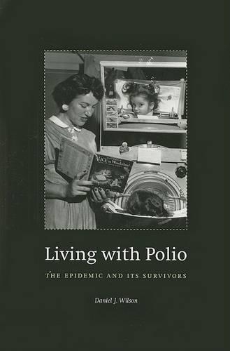 Бумажная книга «Living with Polio: The Epidemic and Its Survivors», автор Дэниел Дж. Уилсон - фото №1