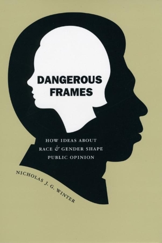 Бумажная книга «Dangerous Frames: How Ideas about Race and Gender Shape Public Opinion», автор Николас Дж. Г. Винтер - фото №1