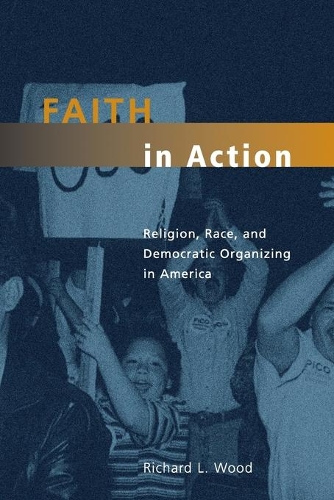Бумажная книга «Faith in Action: Religion, Race, and Democratic Organizing in America», автор Ричард Л. Вуд - фото №1