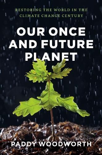 Бумажная книга «Our Once and Future Planet: Restoring the World in the Climate Change Century», автор Пэдди Вудворт - фото №1