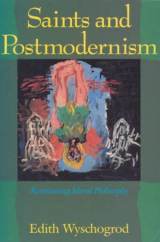 Паперова книга «Saints and Postmodernism: Revisioning Moral Philosophy», автор Едіт Вишогрод - фото №1