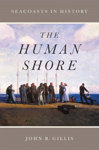 Паперова книга «The Human Shore: Seacoasts in History», автор Джон Р. Гілліс - фото №1