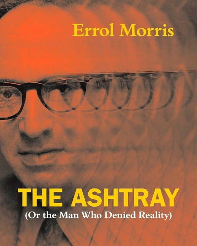Бумажная книга «The Ashtray: (Or the Man Who Denied Reality)», автор Эррол Моррис - фото №1