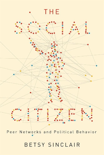 Бумажная книга «The Social Citizen: Peer Networks and Political Behavior», автор Бетси Синклер - фото №1