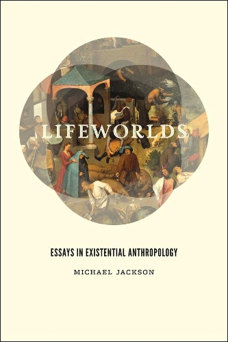 Бумажная книга «Lifeworlds: Essays in Existential Anthropology», автор Майкл Джексон - фото №1