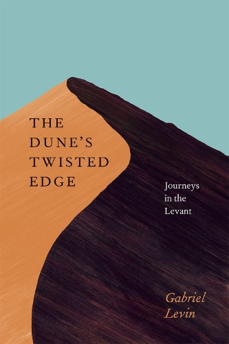 Бумажная книга «The Dune's Twisted Edge: Journeys in the Levant», автор Габриэль Левин - фото №1