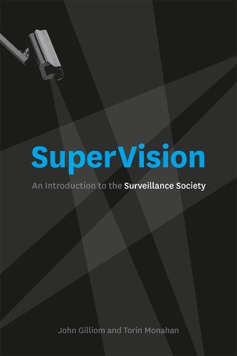 Бумажная книга «SuperVision: An Introduction to the Surveillance Society», авторов Джон Гиллиом, Торин Монахан - фото №1