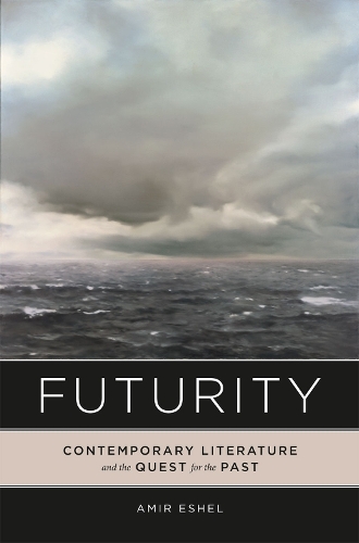Бумажная книга «Futurity: Contemporary Literature and the Quest for the Past», автор Амир Эшель - фото №1