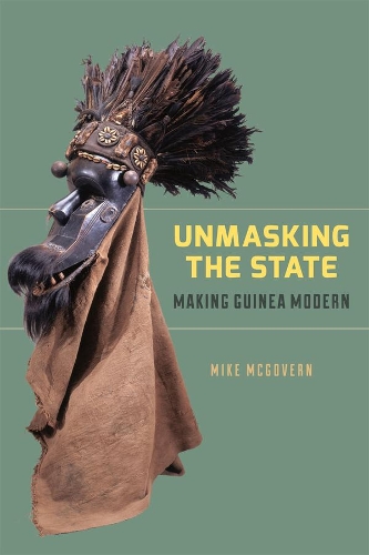 Паперова книга «Unmasking the State: Making Guinea Modern», автор Майк МакГоверн - фото №1