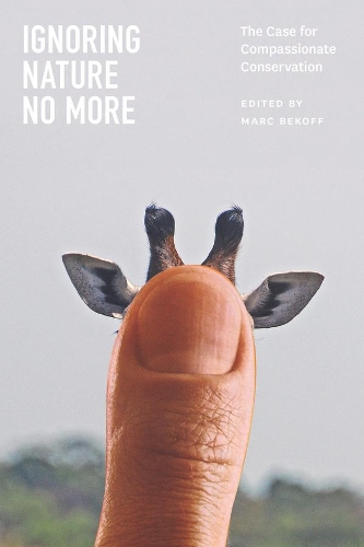Паперова книга «Ignoring Nature No More: The Case for Compassionate Conservation», автор Марк Бекофф - фото №1