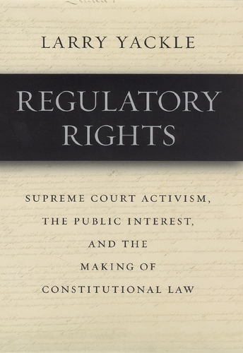 Паперова книга «Regulatory Rights: Supreme Court Activism, the Public Interest, and the Making of Constitutional Law», автор Ларрі Якл - фото №1