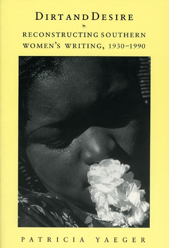 Паперова книга «Dirt and Desire: Reconstructing Southern Women's Writing, 1930-1990», автор Патриція Ягер - фото №1