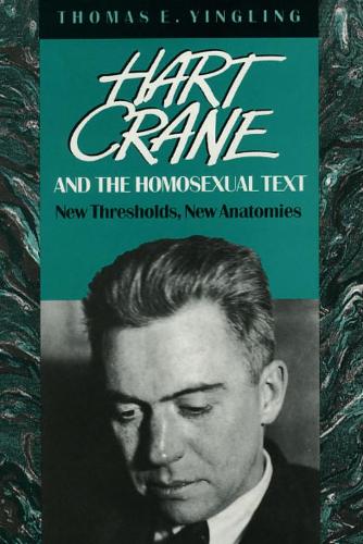Бумажная книга «Hart Crane and the Homosexual Text: New Thresholds, New Anatomies», автор Томас Э. Йинглинг - фото №1