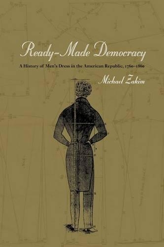 Бумажная книга «Ready-Made Democracy: A History of Men's Dress in the American Republic, 1760-1860», автор Майкл Заким - фото №1