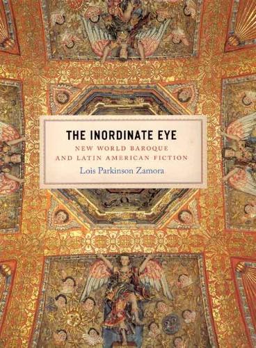Бумажная книга «The Inordinate Eye: New World Baroque and Latin American Fiction», автор Лоис Паркинсон Замора - фото №1