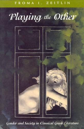 Бумажная книга «Playing the Other: Gender and Society in Classical Greek Literature», автор Фрома И. Цейтлин - фото №1