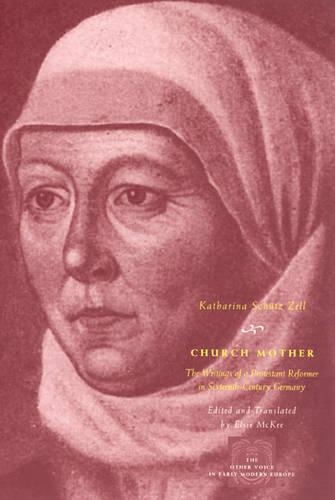 Бумажная книга «Church Mother: The Writings of a Protestant Reformer in Sixteenth-Century Germany», автор Катарина Шутц Целл - фото №1