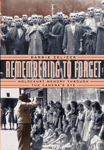 Бумажная книга «Remembering to Forget: Holocaust Memory through the Camera's Eye», автор Барби Зелизер - фото №1