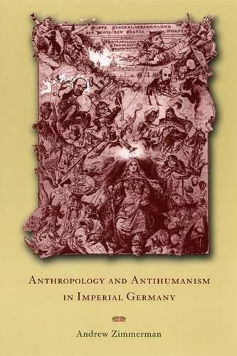 Бумажная книга «Anthropology and Antihumanism in Imperial Germany», автор Эндрю Циммерман - фото №1