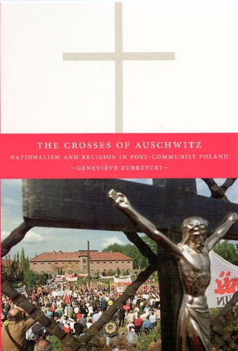 Бумажная книга «The Crosses of Auschwitz: Nationalism and Religion in Post-Communist Poland», автор Женевьева Зубжицки - фото №1