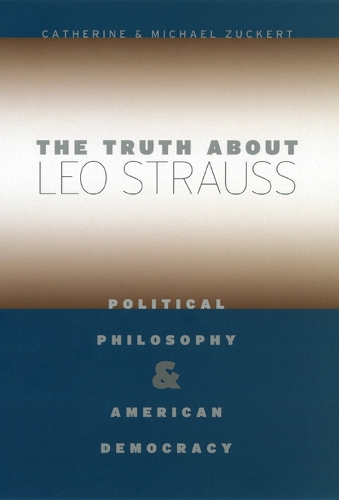Бумажная книга «The Truth about Leo Strauss: Political Philosophy and American Democracy», авторов Кэтрин Х. Цукерт, Майкл П. Цукерт - фото №1