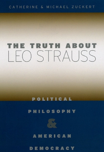 Бумажная книга «The Truth about Leo Strauss: Political Philosophy and American Democracy», авторов Кэтрин Х. Цукерт, Майкл П. Цукерт - фото №1