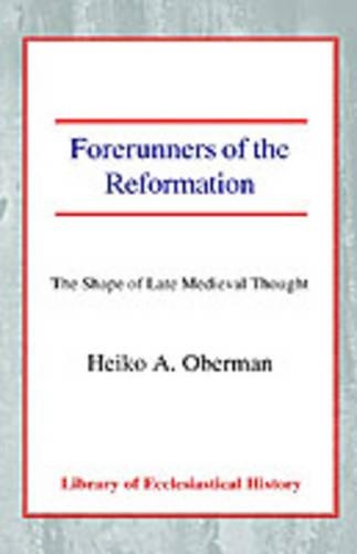 Бумажная книга «Forerunners of the Reformation: The Shape of Late Medieval Thought», автор Хайко А. Оберман - фото №1