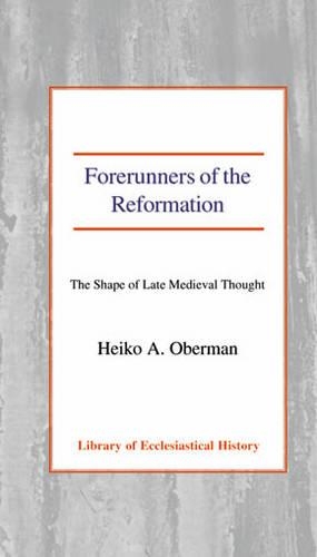 Бумажная книга «Forerunners of the Reformation: The Shape of Late Medieval Thought», автор Хайко А. Оберман - фото №1