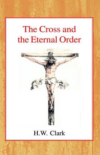 Бумажная книга «The Cross and the Eternal Order: A Study of Atonement in its Cosmic Significance», автор Генри Вильям Кларк - фото №1