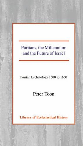 Бумажная книга «Puritans, the Millennium and the Future of Israel: Puritan Eschatology 1600 to 1660», автор Питер Тун - фото №1