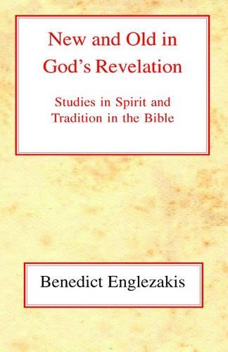 Бумажная книга «New and Old in God's Revelation: Studies in Relations Between Spirit and Tradition in the Bible», автор Бенедикт Энглезакис - фото №1