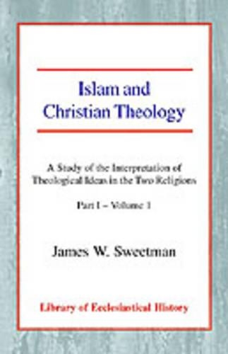 Бумажная книга «Islam and Christian Theology: A Study of the Interpretation of Theological Ideas in the Two Religions (Part 1, Volume I)», автор Джеймс В. Свитмен - фото №1