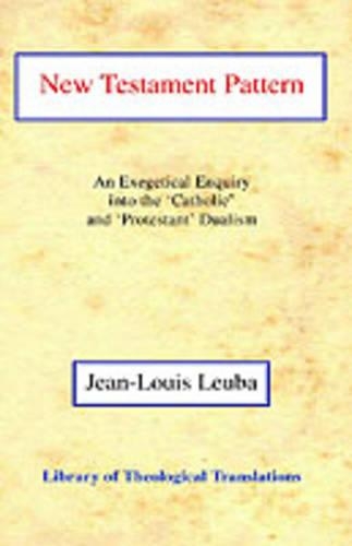 [object Object] «New Testament Pattern: An Exegetical Enquiry into the 'Catholic' and 'Protestant' Dualism», автор Жан-Луи Леуба - фото №1