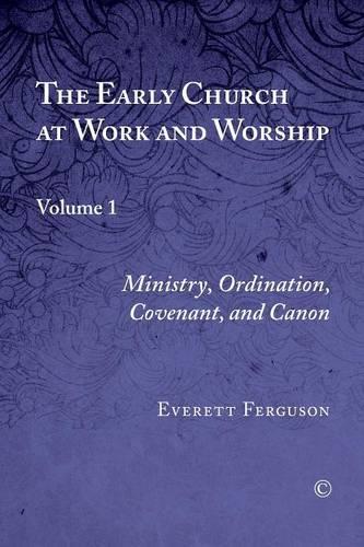 Бумажная книга «The Early Church at Work and Worship: Volume 1: Ministry, Ordination, Covenant, and Canon», автор Эверетт Фергюсон - фото №1