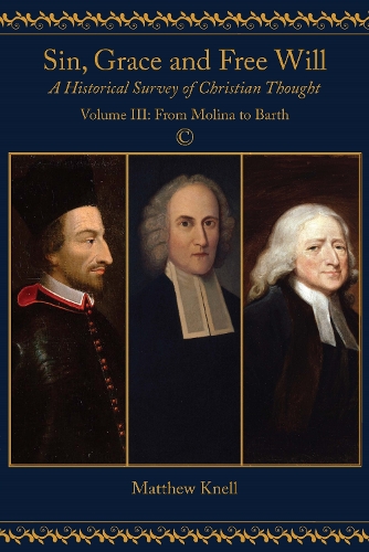 Бумажная книга «Sin, Grace and Free Will: A Historical Survey of Christian Thought: Volume III From Molina to Barth», автор Мэтью Кнелл - фото №1