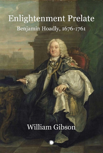 Бумажная книга «Enlightenment Prelate: Benjamin Hoadly, 1676-1761», автор Уильям Гибсон - фото №1