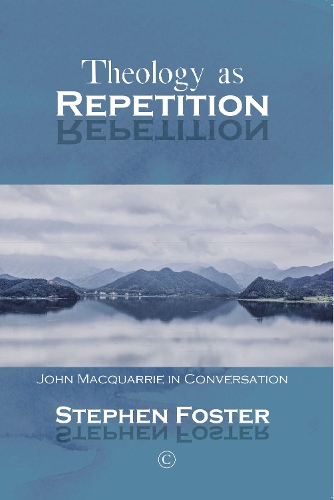 Бумажная книга «Theology as Repetition: John Macquarrie in Conversation», автор Стивен Фостер - фото №1