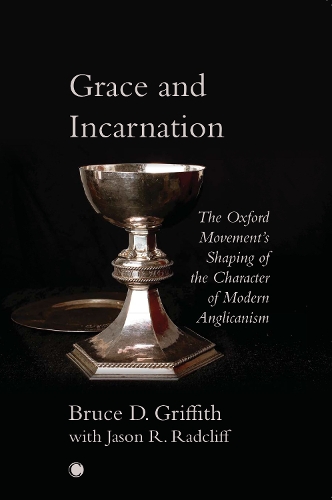 Бумажная книга «Grace and Incarnation: The Oxford Movement's Shaping of the Character of Modern Anglicanism», авторов Брюс Гриффит, Джейсон Роберт Рэдклифф - фото №1