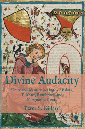 Бумажная книга «Divine Audacity: Unity and Identity in Hugh of Balma, Eckhart, Ruusbroec, and Marguerite Porete», автор Питер С. Диллард - фото №1