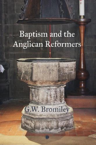 Бумажная книга «Baptism and the Anglican Reformers», автор Г. В. Бромили - фото №1