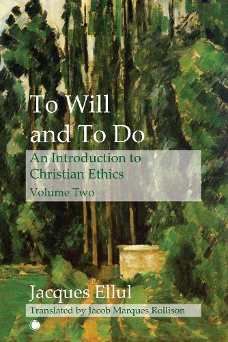 Бумажная книга «To Will and To Do Vol II: An Introduction to Christian Ethics», автор Жак Эллюль - фото №1