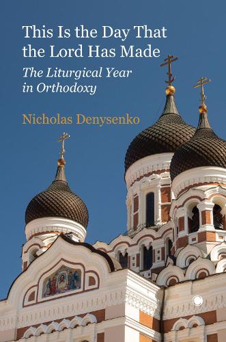 Бумажная книга «This Is the Day that the Lord Has Made: The Liturgical Year in Orthodoxy», автор Николай Денисенко - фото №1