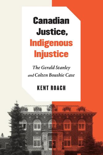 Бумажная книга «Canadian Justice, Indigenous Injustice: The Gerald Stanley and Colten Boushie Case», автор Кент Роуч - фото №1