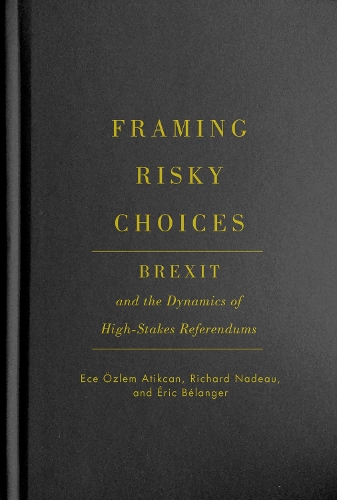 Бумажная книга «Framing Risky Choices: Brexit and the Dynamics of High-Stakes Referendums», авторов Эсе Озлем Атиккан, Ричард Надо, Эрик Беланже - фото №1
