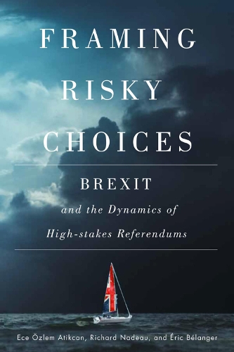 Паперова книга «Framing Risky Choices: Brexit and the Dynamics of High-Stakes Referendums», авторів Ece Озлем Атіккан, Річард Надо, Ерік Беланже - фото №1