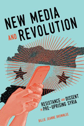 Бумажная книга «New Media and Revolution: Resistance and Dissent in Pre-uprising Syria», автор Билли Джинн Браунли - фото №1