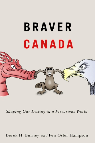 Бумажная книга «Braver Canada: Shaping Our Destiny in a Precarious World», авторов Дерек Х. Берни, Фен Ослер Хэмпсон - фото №1