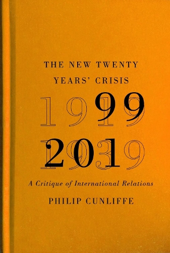 Бумажная книга «The New Twenty Years' Crisis: A Critique of International Relations, 1999-2019», автор Филип Канлифф - фото №1