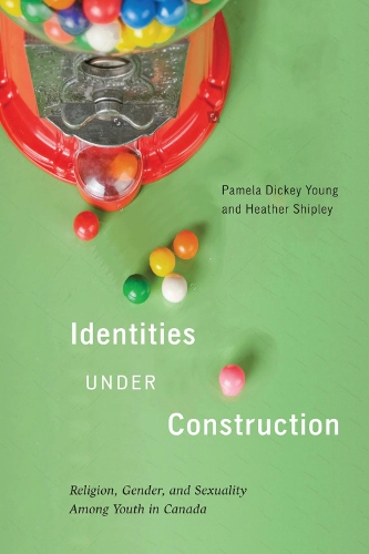 Бумажная книга «Identities Under Construction: Religion, Gender, and Sexuality among Youth in Canada», авторов Хизер Шипли, Памела Дикки Янг - фото №1